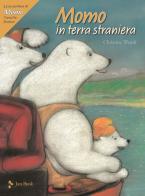 Momo in terra straniera. Le avventure di Momo, l'orsetto bianco. Ediz. a colori di Christine Wendt edito da Jaca Book