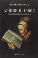 Aprire il libro. Esercizi di lettura comparata di Rinaldo Rinaldi edito da Marietti