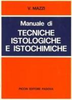 Manuale di tecniche istologiche e istochimiche di Valdo Mazzi edito da Piccin-Nuova Libraria