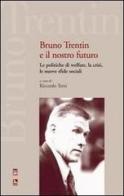 Bruno Trentin e il nostro futuro. Le politiche di welfare, la crisi, le nuove sfide sociali edito da Futura