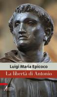 La libertà di Antonio di Luigi Maria Epicoco edito da EMP