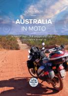 Australia in moto. 9 mesi di lavoro, 3 di viaggio e 32.000 km con problemi al motore. Nuova ediz. di Gionata Nencini edito da Nuove Esperienze