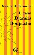 Il caso Djamila Boupacha di Simone de Beauvoir edito da Farinaeditore