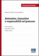Astensione, ricusazione e responsabilità nel processo di Maria Ferri Cosimo, Antonio I. Natali edito da Maggioli Editore