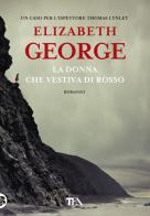 La donna che vestiva di rosso di Elizabeth George edito da TEA