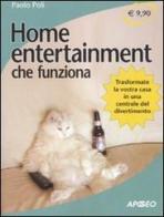 Home entertainment che funziona di Paolo Poli edito da Apogeo