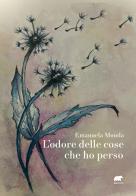 L'odore delle cose che ho perso di Emanuela Monda edito da Bertoni