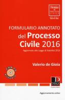 Formulario annotato del processo civile 2016. Con CD-ROM. Con aggiornamento online di Valerio De Gioia edito da Dike Giuridica