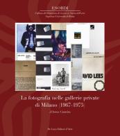 La fotografia nelle gallerie private di Milano (1967-1975). Ediz. illustrata di Irene Caravita edito da De Luca Editori d'Arte