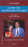 La mia vita con Riccardo Pazzaglia di Rosy Gargiulo edito da Guida