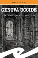 Genova uccide. Tre cadaveri per Alessandro Pinna di Marvin Menini edito da Frilli