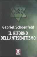 Il ritorno dell'antisemitismo di Gabriel Schoenfeld edito da Lindau