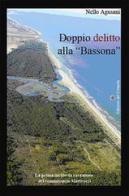 Doppio delitto alla «Bassona» di Nello Agusani edito da Edizioni del Girasole