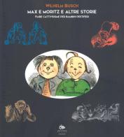 Max e Moritz e altre storie. Fiabe cattivissime per bambini pestiferi di Wilhelm Busch edito da Editoriale Jouvence