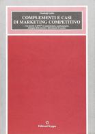 Complementi e casi di marketing competitivo di Gianluigi Guido edito da Kappa
