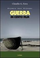 Guerra in cento film di Claudio G. Fava edito da Le Mani-Microart'S