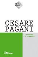 Cesare Pagani. La passione e il coraggio edito da In Dialogo