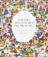 Viaggio nella storia del profumo. Collezione Storp di Marco Vidal edito da Antiga Edizioni