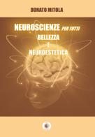 Neuroscienze per tutti. Bellezza e neuroestetica di Donato Mitola edito da Wip Edizioni