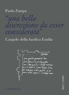 «Una bella discrezione da esser considerata». L'angolo della basilica Emilia di Paola Zampa edito da Campisano Editore