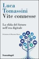Vite connesse. La sfida del futuro nell'era digitale di Luca Tomassini edito da Franco Angeli
