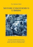 Motore endotermico ed ibrido di Gabriele Uberti edito da Youcanprint