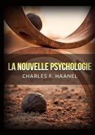 La nouvelle psychologie di Charles Haanel edito da StreetLib