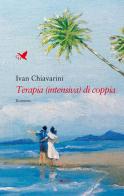 Terapia (intensiva) di coppia di Ivan Chiavarini edito da Giovane Holden Edizioni