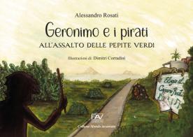 Geronimo e i pirati all'assalto delle pepite verdi di Alessandro Rosati edito da Pav Edizioni