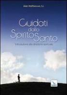 Guidati dallo Spirito Santo. Introduzione alla guida spirituale di Alain Mattheeuws edito da Editrice Elledici