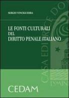 Le fonti culturali del diritto penale italiano di Sergio Vinciguerra edito da CEDAM