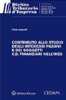 Contributo allo studio degli interessi passivi e dei soggetti c.d. finanziari nell'Ires di Paolo Arginelli edito da CEDAM