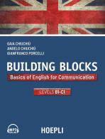 Building Blocks. Basics of English for Communication. Level B1-C1 di Gaia Chiuchiù, Angelo Chiuchiù, Gianfranco Porcelli edito da Hoepli