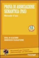 Prova di associazione semantica (PAS). Manuale d'uso di Dina Di Giacomo, Domenico Passafiume edito da Franco Angeli