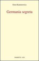 Germania segreta di Ernst H. Kantorowicz edito da Marietti 1820