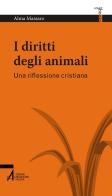 I diritti degli animali. Una riflessione cristiana di Alma Massaro edito da EMP