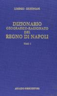 Dizionario geografico ragionato del regno di Napoli (rist. anast. Napoli, 1797-1805) di Lorenzo Giustiniani edito da Forni
