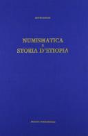 Numismatica e storia d'Etiopia (rist. anast. 1928-29) di Arturo Anzani edito da Forni
