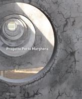 Progetto Porto Marghera. Da prima zona industriale a quartiere urbano della città metropolitana edito da Marsilio
