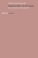 Ragionare delle «cose del mondo». Studi sul lessico di Machiavelli di Maria Cristina Figorilli edito da Rubbettino