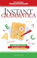 Instant grammatica. Il corso facile e veloce per scrivere e parlare italiano corretto di Emma De Luca edito da Gribaudo