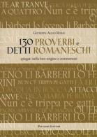 130 proverbi e detti romaneschi. Spiegati nella loro origine e commentati di Giuseppe A. Rossi edito da Palombi Editori