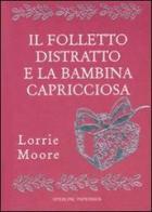 Il folletto distratto e la bambina capricciosa di Lorrie Moore edito da Sperling & Kupfer