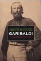 Garibaldi. L'illusione italiana di Nicola Fano edito da Dalai Editore