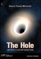 The hole 46°05'51"12N 09°28'65"92E di Danilo Monguzzi edito da 0111edizioni