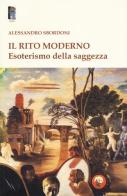 Il rito moderno. Esoterismo della saggezza di Alessandro Sbordoni edito da Tipheret