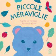 Piccole meraviglie. Ediz. illustrata di Agnès Domergue edito da Il Leone Verde