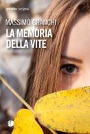 La memoria della vite di Massimo Granchi edito da Arkadia