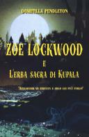 Zoe Lockwood e l'erba sacra di Kupala di Domitilla Pendleton edito da Guida