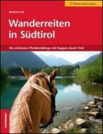 Wanderreiten in Südtirol. Die Schönsten Pferdetrekkings mit Etappen durch Tirol di Manfred Gelf edito da Tappeiner